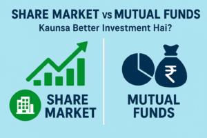Share Market vs Mutual Funds – Kaunsa Better Investment Hai?